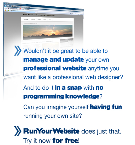 Wouldn't it be great to be able to make your own website like a professional designer? And to do it in a snap with no programming knowledge? Can you imagine yourself having fun making your own site? RunYourWebsite does just that. Try it for free!